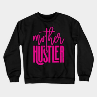 Funny Mother Hustler Mother's Day Distressed Style Typo Tee Crewneck Sweatshirt